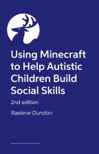 Using Minecraft to Help Autistic Children Build Social Skills 2/E