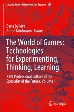 The World of Games: Technologies for Experimenting, Thinking, Learning