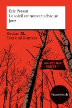 Le soleil est nouveau chaque jour. Fremdsprachentexte Reclam XL - Text und Kontext. Französischer Text mit Worterklärungen und Materialien. Niveau B2