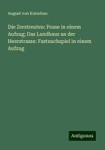 Die Zerstreuten: Posse in einem Aufzug; Das Landhaus an der Heerstrasse: Fastnachspiel in einem Aufzug
