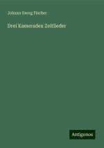 Drei Kameraden Zeitlieder