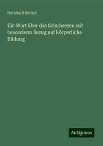 Ein Wort über das Schulwesen mit besonderm Bezug auf körperliche Bildung