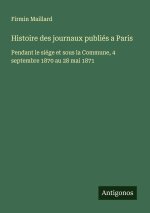 Histoire des journaux publiés a Paris