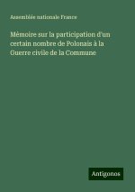 Mémoire sur la participation d'un certain nombre de Polonais ? la Guerre civile de la Commune