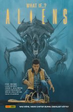 Aliens: What if ...? Was wäre, wenn ...?