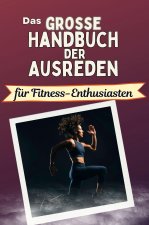 Das große Handbuch der Ausreden für Fitness-Enthusiasten