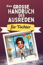 Das große Handbuch der Ausreden für Töchter