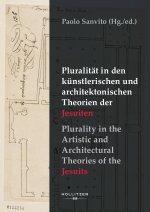 Pluralität in den künstlerischen und architektonischen Theorien der Jesuiten / Plurality in the Artistic and Architectural Theories of the Jesuits
