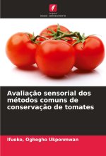 Avaliaç?o sensorial dos métodos comuns de conservaç?o de tomates