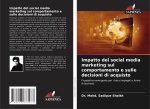 Impatto del social media marketing sul comportamento e sulle decisioni di acquisto