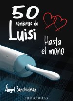 50 sombras de Luisi. Hasta el mo?o
