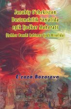 Janubiy O'zbekiston Dostonchilik San'atida epik Ijodkar Mahorati (Qahhor Baxshi Rahimov Ijodi Misolida)