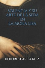 Valencia Y Su Arte de la Seda En La Mona Lisa