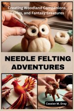Needle Felting Adventures