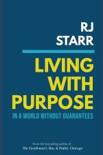 Living with Purpose in a World Without Guarantees