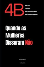 4B Quando as Mulheres Disseram N?o