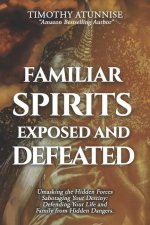 Familiar Spirits Exposed & Defeated
