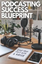 Podcasting Success Blueprint