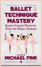 Ballet Technique Mastery