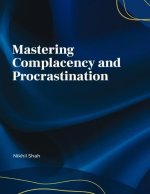 Mastering Complacency and Procrastination