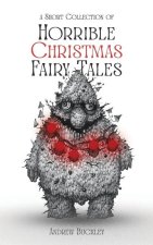 A Short Collection of Horrible Christmas Fairy Tales