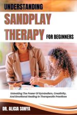 Understanding Sandplay Therapy for Beginners