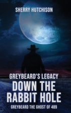 Greybeard's Legacy, Down The Rabbit Hole