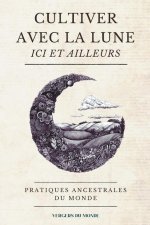 Cultiver avec la Lune ici et ailleurs