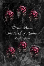 To Give Praise (The Book of Psalms)