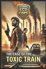 The Case of the Toxic Train