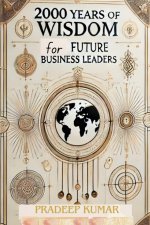 2000 Years of Wisdom for Future Business Leaders