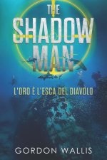 The Shadow Man - L'Oro ? l'esca del Diavolo