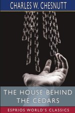 The House Behind the Cedars (Esprios Classics)