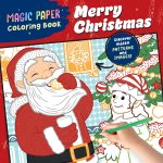 Magic Paper Coloring Book: Merry Christmas!
