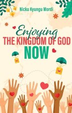 Enjoy Kingdom of God Now