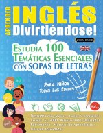 APRENDER INGLÉS DIVIRTIÉNDOSE! - PARA NI?OS
