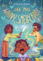 Jax and Max and the Whiny, Smelly Baby