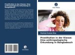 Prostitution in der Klasse: Eine anthropologische Erkundung in Bangladesch