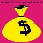 TEENAGE FANCLUB  BANDWAGONESQUE -REMAST-