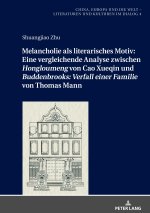 Melancholie als literarisches Motiv: Eine vergleichende Analyse zwischen «Hongloumeng» von Cao Xueqin und «Buddenbrooks: Verfall einer Familie» von Th