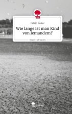 Wie lange ist man Kind von Jemandem?. Life is a Story - story.one
