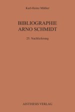Bibliographie Arno Schmidt. (1949-1991) / Bibliographie Arno Schmidt