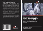 Come convertire un tornio tradizionale in una macchina CNC
