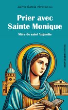 Prier avec Sainte Monique,