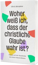 Woher weiß ich, dass der christliche Glaube wahr ist?