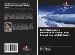 Identificazione e controllo di sistemi non lineari con modelli fuzzy