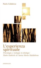 esperienza spirituale. Psicologia e teologia in dialogo: Padre Gabriele di Santa Maria Maddalena
