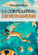 Le corps astral de mon amour