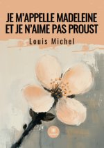 Je m’appelle Madeleine et je n’aime pas Proust