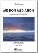 THEATRE - MISSION MEDIATION - SPECTACLE EN 23 TABLEAUX